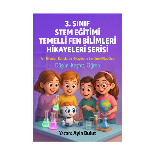 3. Sınıf STEM Eğitimi Temelli Fen Bilimleri Hikayeleri Serisi